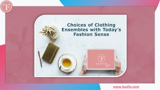 Choices of Clothing Ensembles with Today’s Fashion Sense