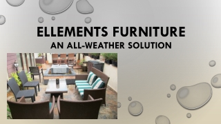 Ellements furniture — An all-weather solution