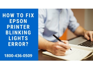How to fix Epson printer blinking lights error?18004360509