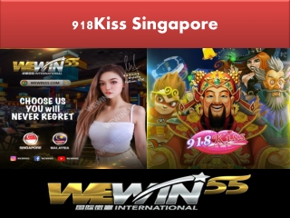 because then you have to consider 918Kiss Singapore