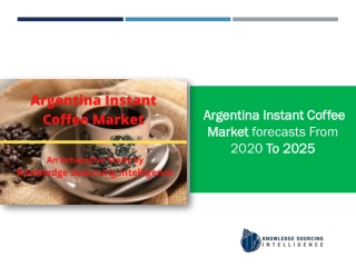 Argentina Instant Coffee Market Research Report- Forecasts From 2020 To 2025