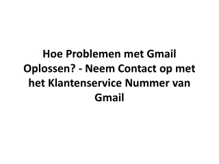 Hoe Problemen met Gmail Oplossen? - Neem Contact op met het Klantenservice Nummer van Gmail