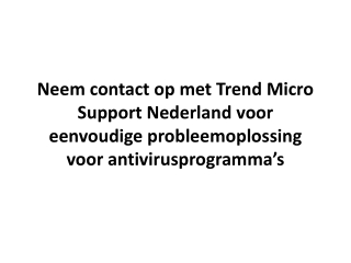 Neem contact op met Trend Micro Support Nederland voor eenvoudige probleemoplossing voor antivirusprogramma’s