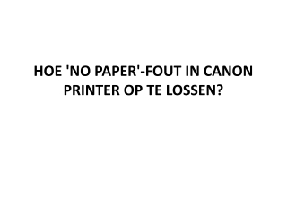 HOE 'NO PAPER'-FOUT IN CANON PRINTER OP TE LOSSEN?