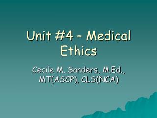 Unit #4 – Medical Ethics