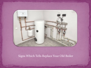 Telltale Signs to Replace an Old Boiler