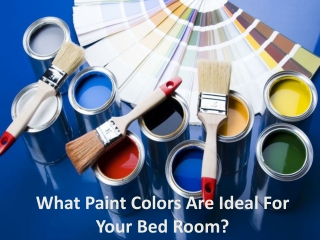 What Paint Colors Are Ideal For Your Bed Room?