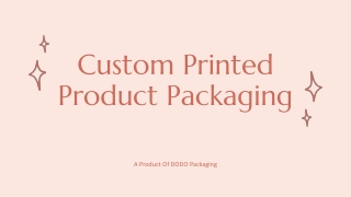 All you need to know about custom printed product  packaging