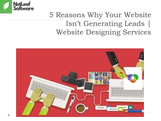 5 Reasons Why Your Website Isn’t Generating Leads | Website Designing Services