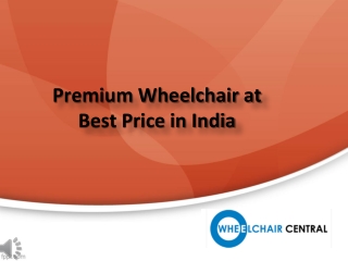 Premium Wheelchair at Best Price in India, Shop Premium Wheelchair Online - Wheelchair Central