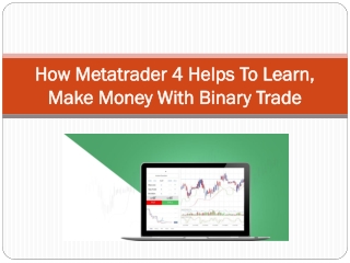 How Metatrader 4 Helps To Learn, Make Money With Binary Trade