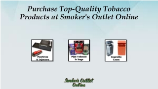 Purchase Top-Quality Tobacco Products at Smoker's Outlet Online