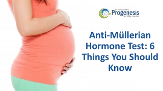 Anti-Müllerian Hormone Test: 6 Things You Should Know