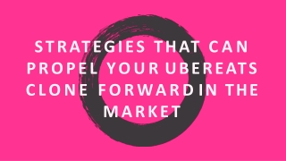 Strategies that can Propel your Ubereats Clone Forward in the Market