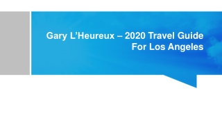 Gary L’Heureux - 2020 Travel Guide for Los Angeles