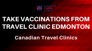 Take Vaccinations From Travel Clinic Edmonton - Canadian Travel Clinics