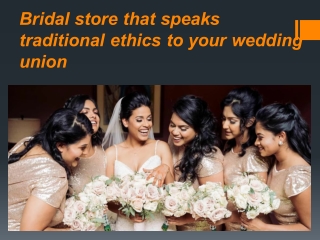 Bridal store that speaks traditional ethics to your wedding union