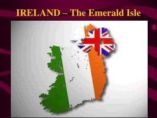 IRELAND – The Emerald Isle