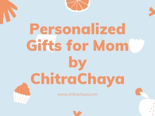 Personalised Gifts for Mom by Chitrachaya