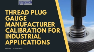 Thread Plug Gauge Manufacturer Calibration for Industrial Applications In China