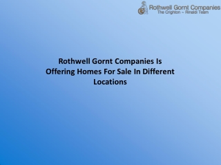 Rothwell Gornt Companies Is Offering Homes For Sale In Different Locations