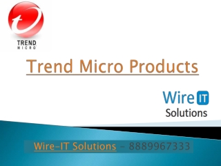 Trend Micro Products - 8889967333 - Wire-IT Solutions