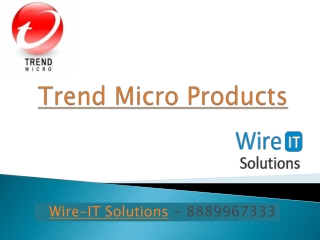 Trend Micro Products - 8889967333 - Wire-IT Solutions