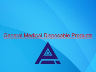 General Medical Disposable Products