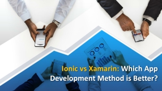 Ionic vs Xamarin: Which App Development Method is Better?