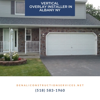 Vertical Overlay Installer in Albany NY