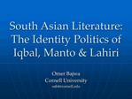 South Asian Literature: The Identity Politics of Iqbal, Manto Lahiri