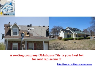 A roofing company Oklahoma City is your best bet for roof replacement