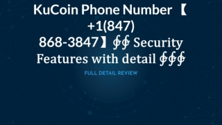 KuCoin Phone Number 【 1(847) 868-3847】∲∲ Security Features with detail ∲∲∲