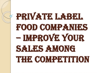 Improve Your Sales with Private Label Food Companies