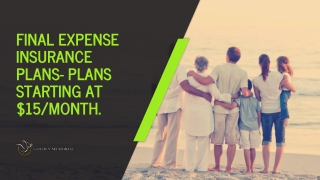 Final expense insurance plans- Plans starting at $15/month.