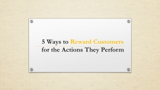 Ways to reward customers for the actions they perform