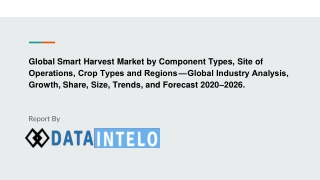 Smart Harvest Market by Component Types, Site of Operations, Crop Types and Regions — Global Industry Analysis, Growth,