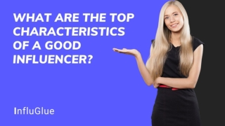 What are the top characteristics of a good influencer