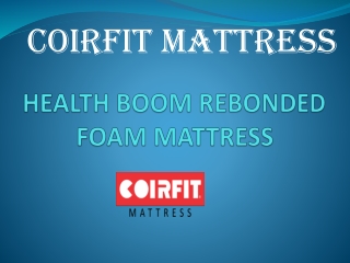 COIRFIT HEALTH BOOM REBONDED FOAM MATTRESS