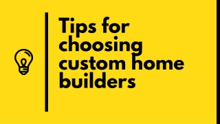 Tips for choosing custom home builders