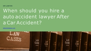 When should you hire a auto accident  lawyer After a Car Accident?