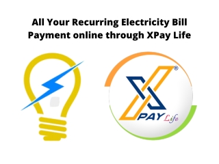 All Your Recurring Electricity Bill Payment online through XPay Life