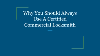Why You Should Always Use A Certified Commercial Locksmith