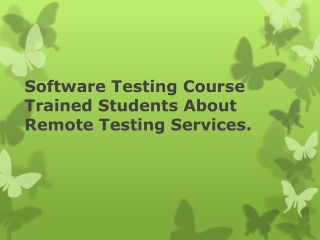 Best software testing course, we create best trained students in remote testing, importance of remote testing in current