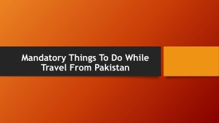 Mandatory Things To Do While Travel From Pakistan