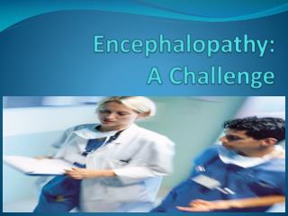 Encephalopathy: A Challenge