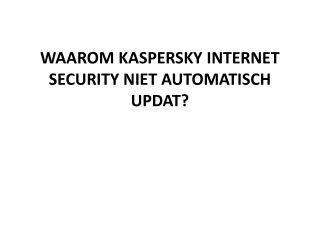 WAAROM KASPERSKY INTERNET SECURITY NIET AUTOMATISCH UPDAT?