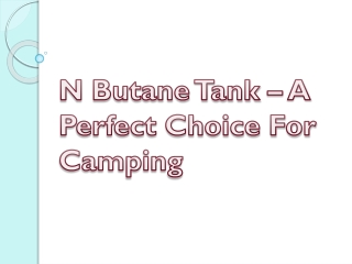 N Butane Tank – A Perfect Choice For Camping