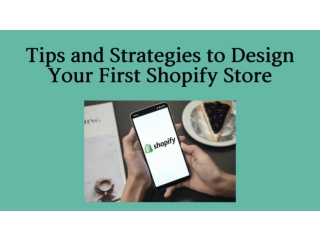 Tips and Strategies to Design Your First Shopify Store