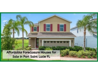 Affordable Foreclosure Houses for Sale in Port Saint Lucie FL